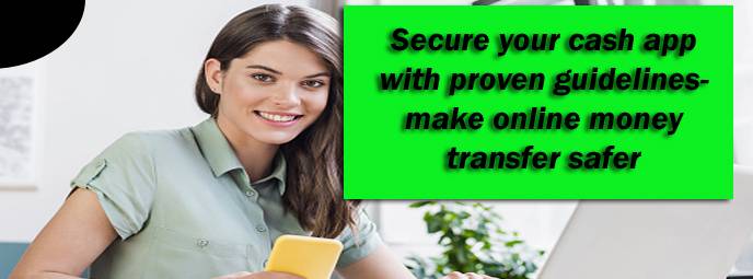 Secure your cash app with proven guidelines-make online money transfer safer